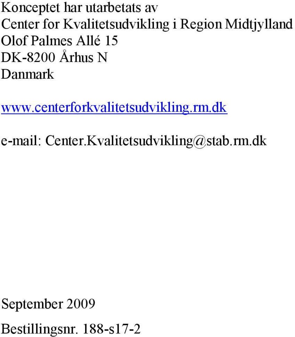 Danmark www.centerforkvalitetsudvikling.rm.dk e-mail: Center.