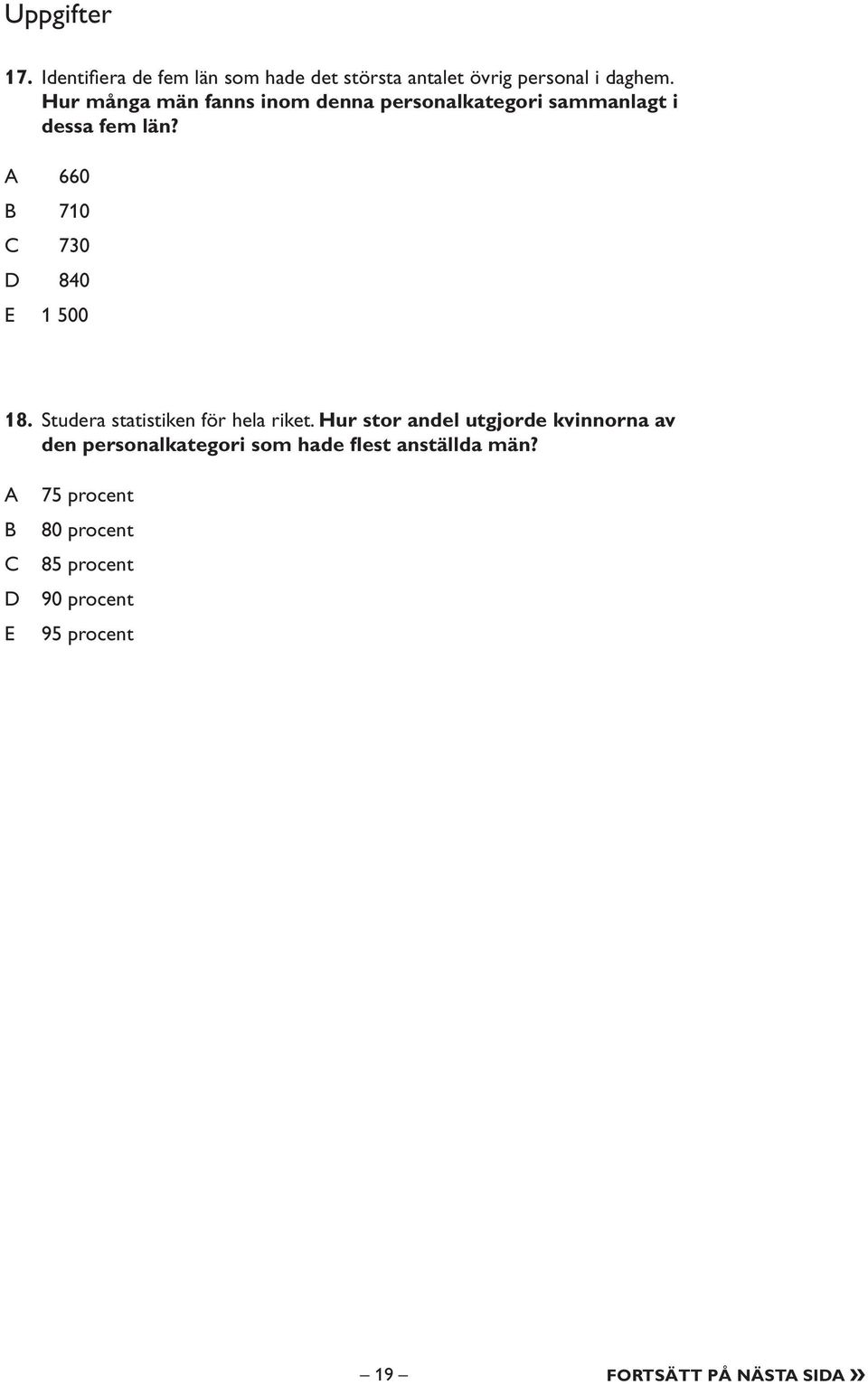 A 660 B 710 C 730 D 840 E 1 500 18. Studera statistiken för hela riket.