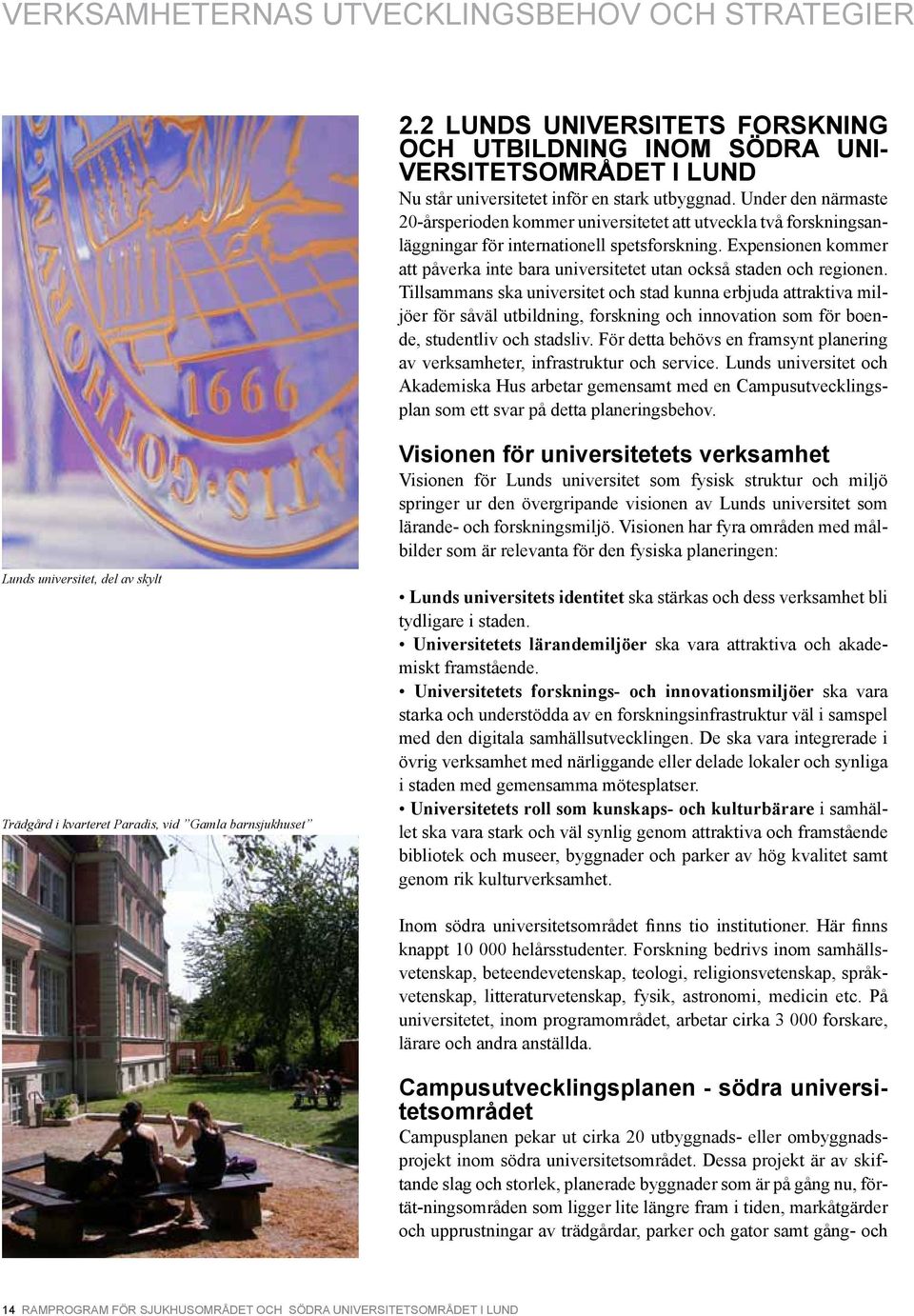 Expensionen kommer att påverka inte bara universitetet utan också staden och regionen.