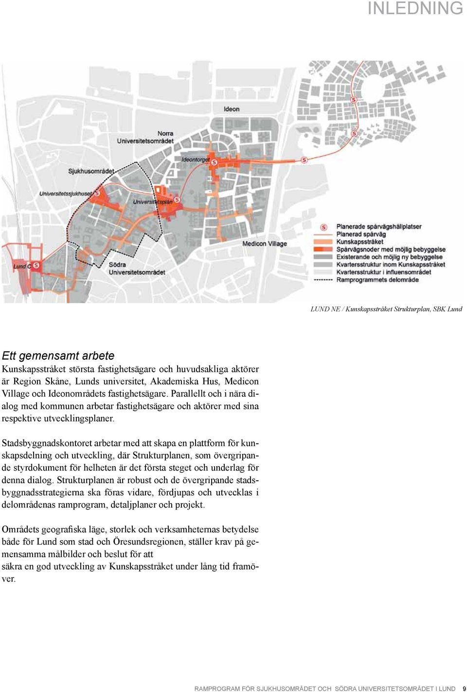 Stadsbyggnadskontoret arbetar med att skapa en plattform för kunskapsdelning och utveckling, där Strukturplanen, som övergripande styrdokument för helheten är det första steget och underlag för denna