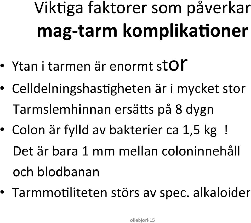 på 8 dygn Colon är fylld av bakterier ca 1,5 kg!