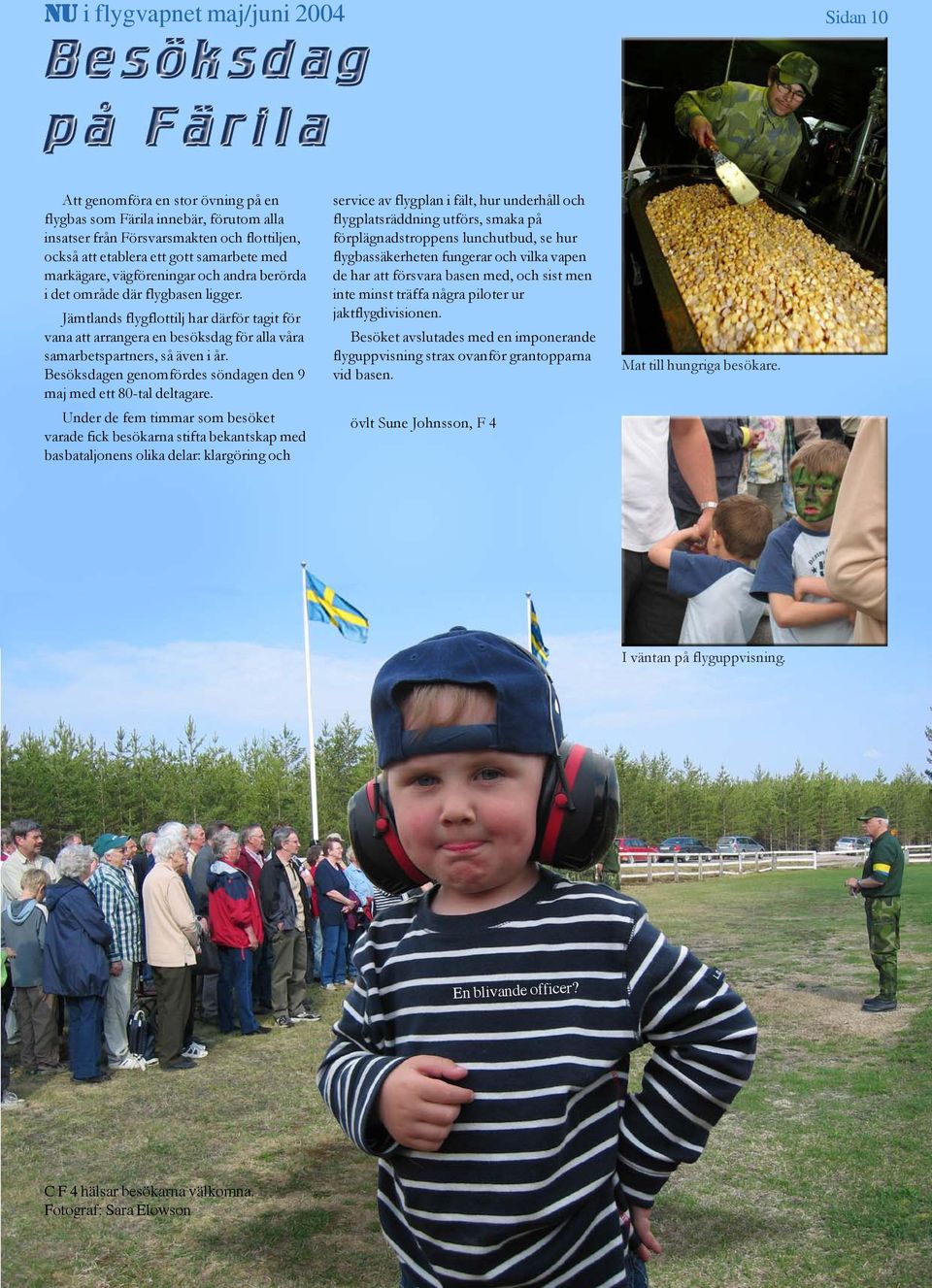 Besöksdagen genomfördes söndagen den 9 maj med ett 80-tal deltagare.