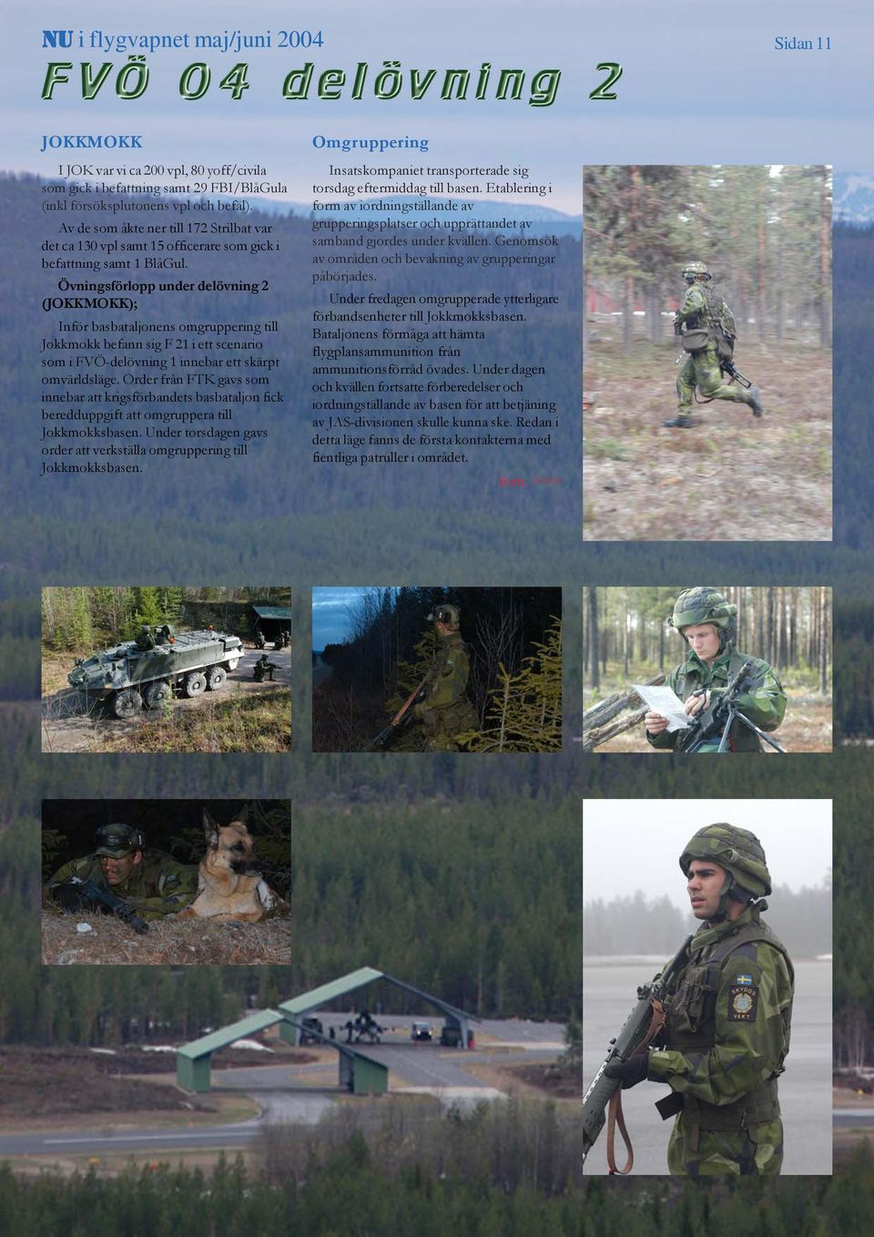 Övningsförlopp under delövning 2 (JOKKMOKK); Inför basbataljonens omgruppering till Jokkmokk befann sig F 21 i ett scenario som i FVÖ-delövning 1 innebar ett skärpt omvärldsläge.