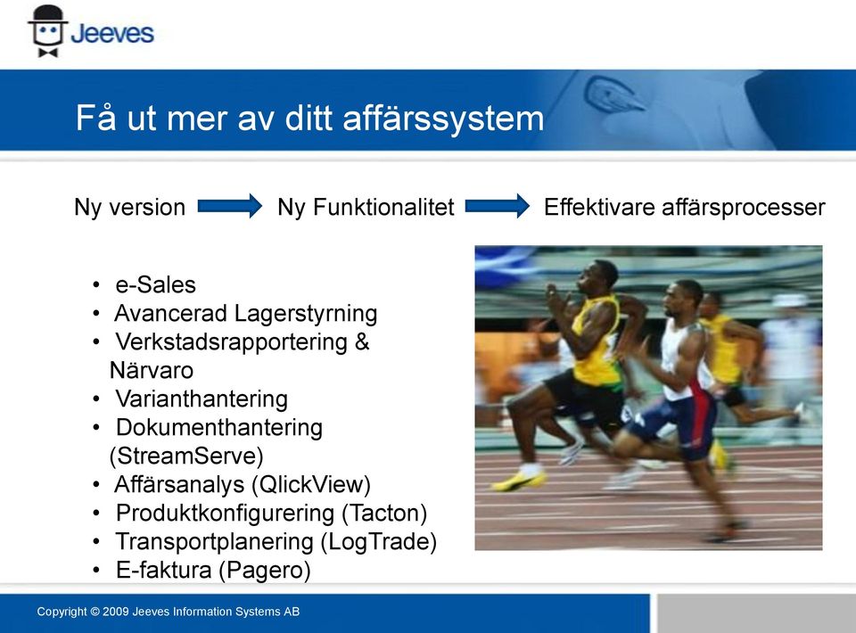 Närvaro Varianthantering Dokumenthantering (StreamServe) Affärsanalys