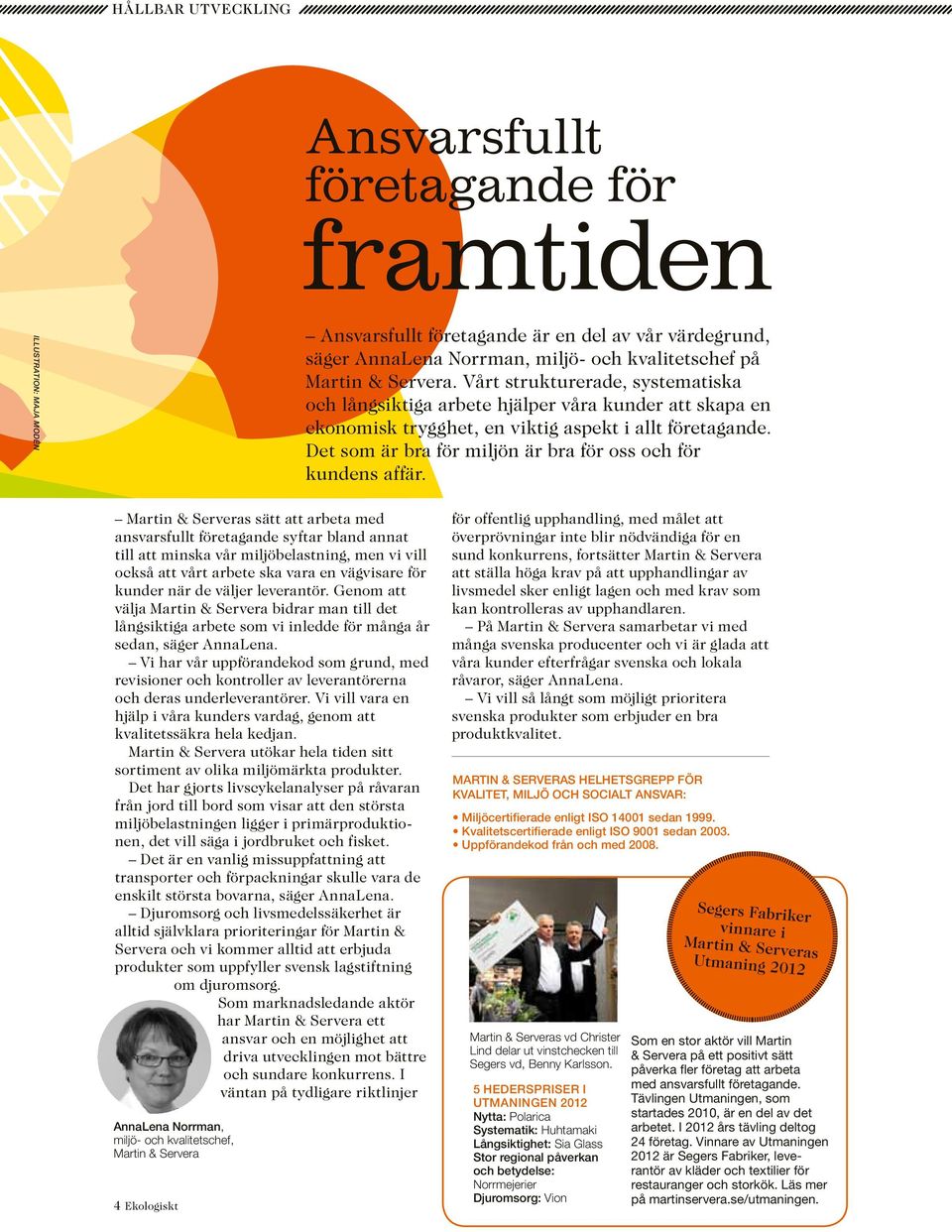 Det som är bra för miljön är bra för oss och för kundens affär.