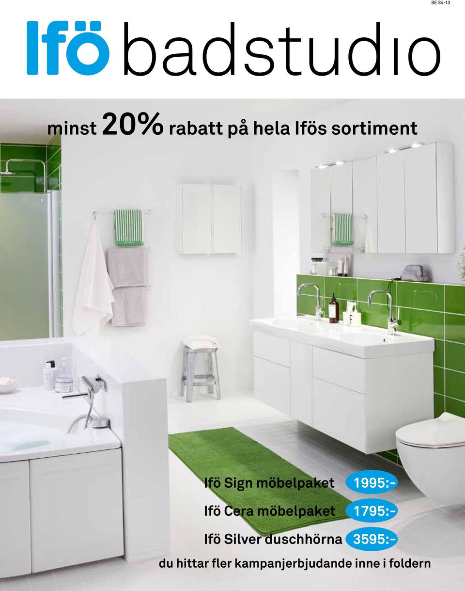 badstudıose minst 20% rabatt på hela Ifös sortiment Ifö Sign möbelpaket  1995:- Ifö Cera möbelpaket 1795:- Ifö Silver duschhörna 3595:- - PDF Gratis  nedladdning