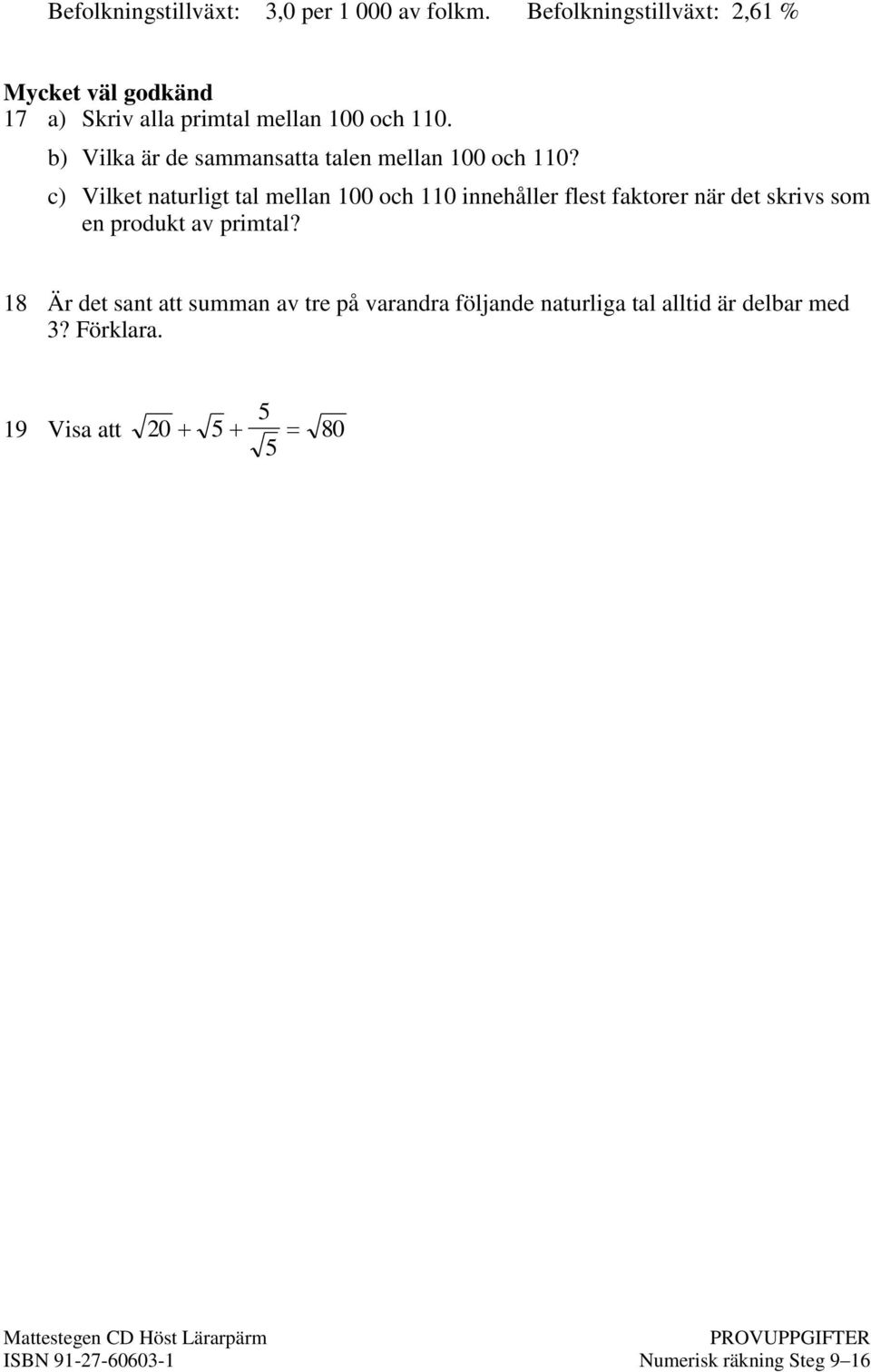 b) Vilka är de sammansatta talen mellan 100 och 110?