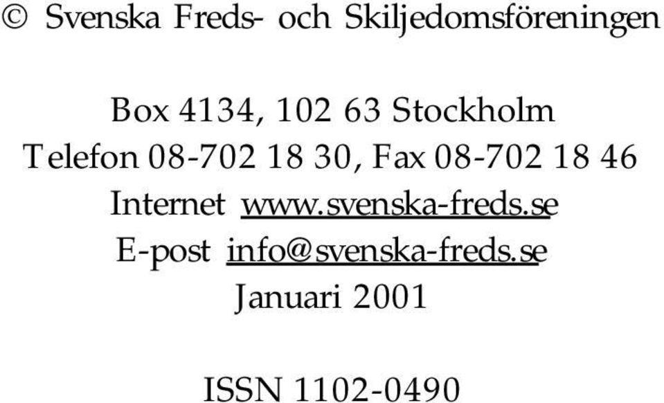 08-702 18 46 Internet www.svenska-freds.