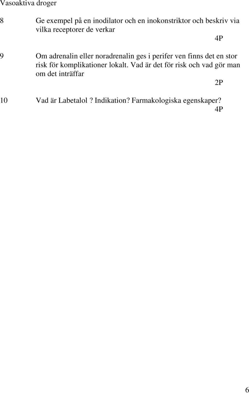 ven finns det en stor risk för komplikationer lokalt.