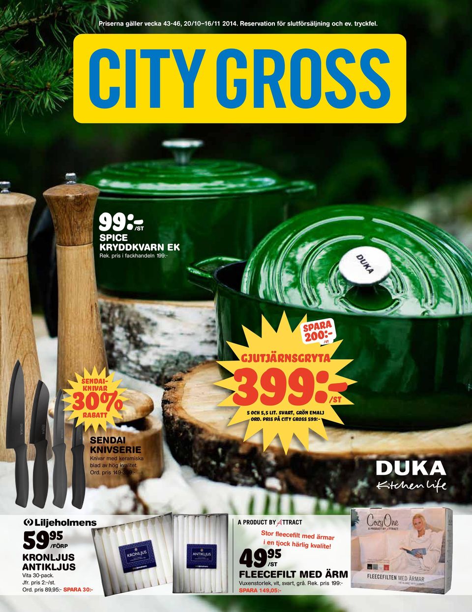 pris på city gross 599:- 200:- 399:- gjutjärnsgryta sendai knivserie Knivar med keramiska blad av hög kvalitet. Ord.