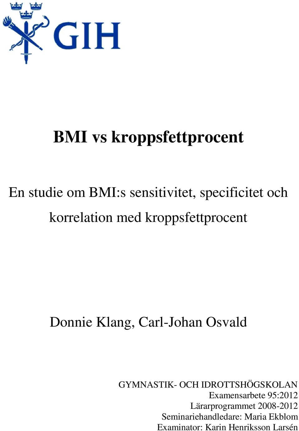 GYMNASTIK- OCH IDROTTSHÖGSKOLAN Examensarbete 95:2012 Lärarprogrammet