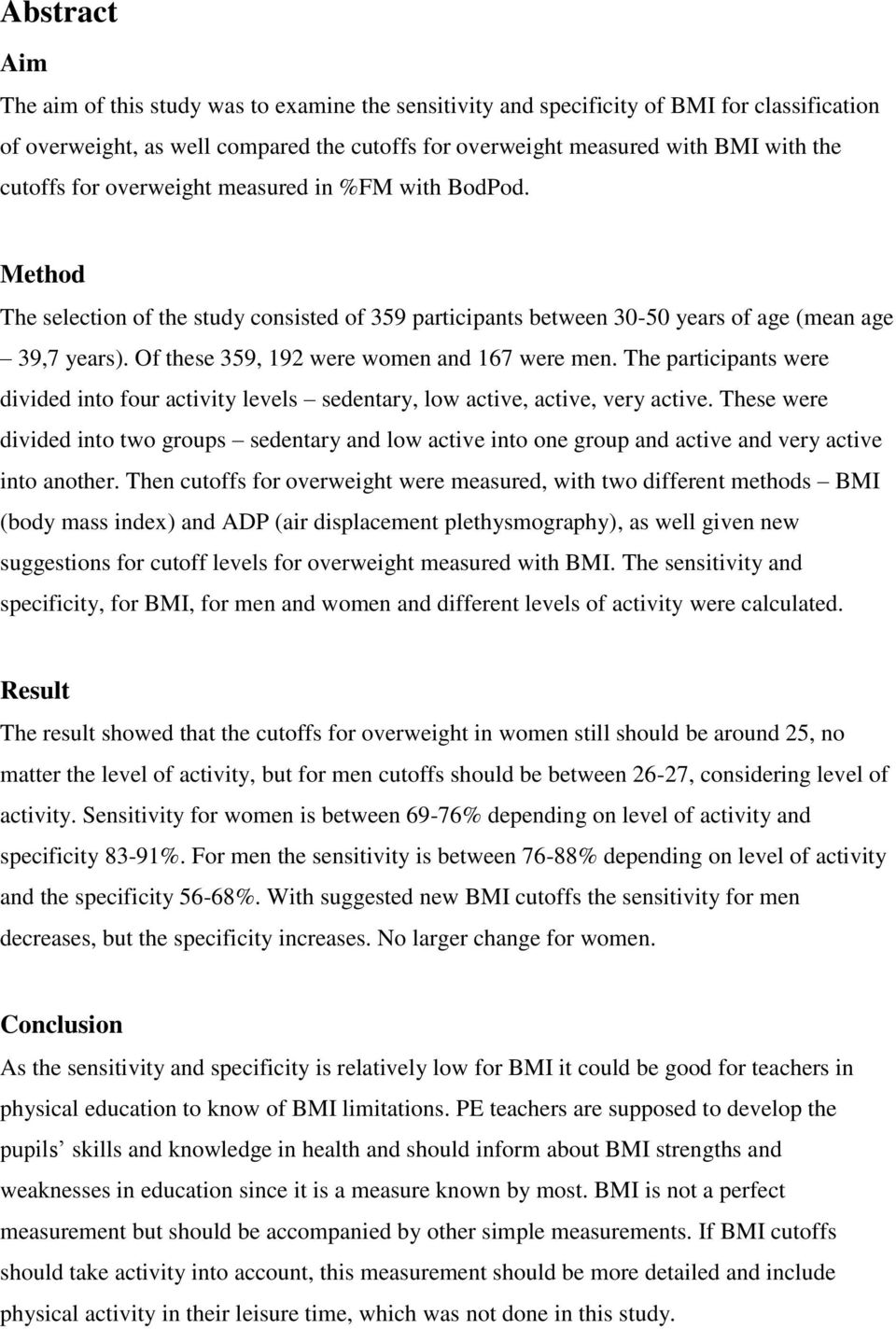 Of these 359, 192 were women and 167 were men. The participants were divided into four activity levels sedentary, low active, active, very active.
