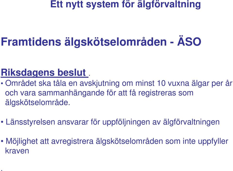 för att få registreras som älgskötselområde.