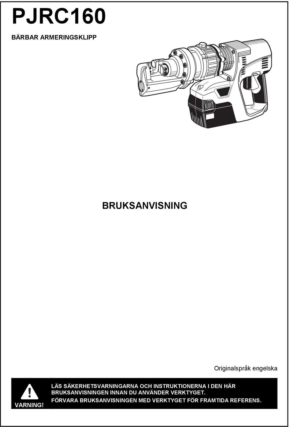 LÄS SÄKERHETSVARNINGARNA OCH INSTRUKTIONERNA I DEN HÄR