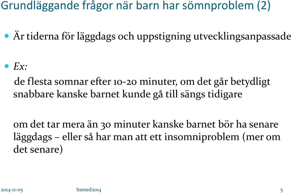 kanske barnet kunde gå till sängs tidigare om det tar mera än 30 minuter kanske barnet bör ha