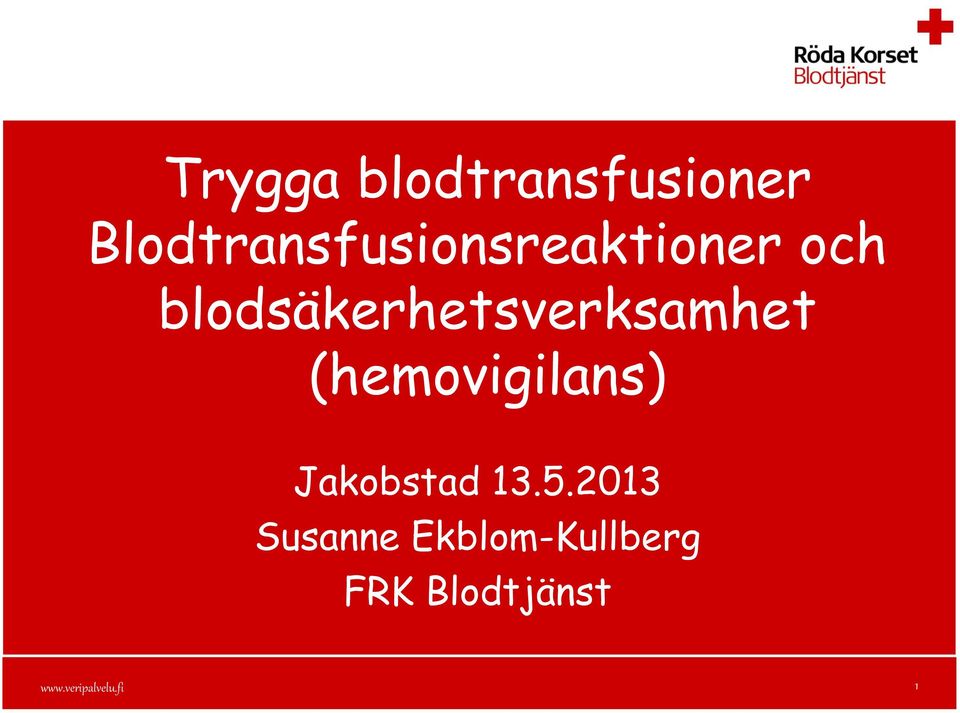 13.5.2013 Susanne Ekblom-Kullberg FRK Blodtjänst 1 www.