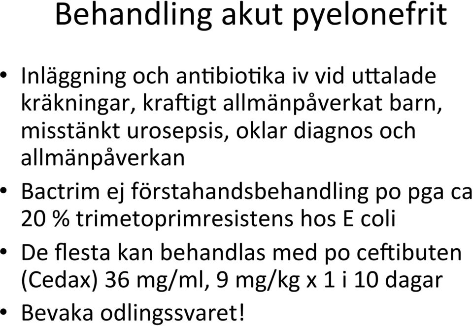 diagnos och allmänpåverkan Bactrim ej förstahandsbehandling po pga ca 20 %