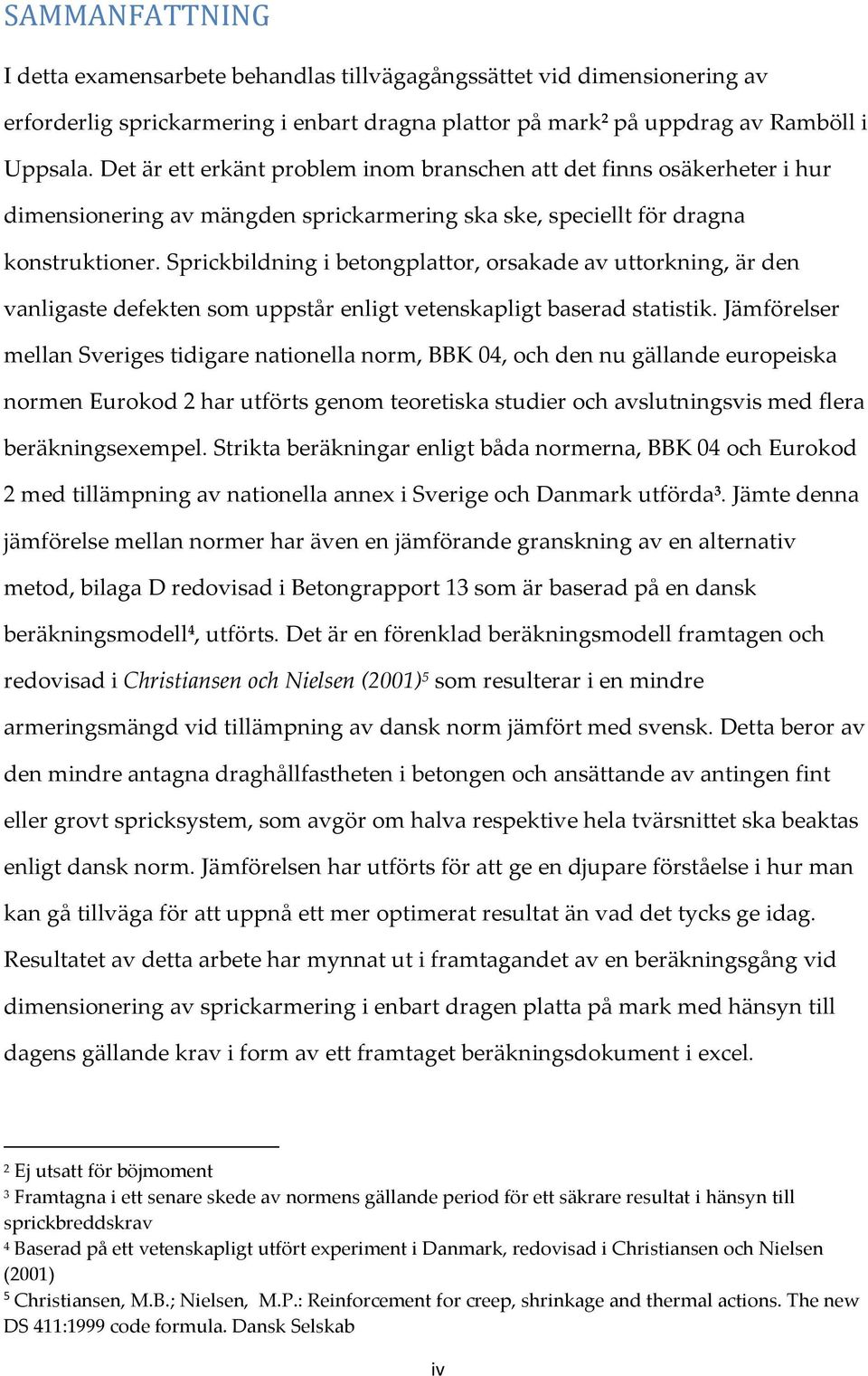 Sprickbildning i betongplattor, orsakade av uttorkning, är den vanligaste defekten som uppstår enligt vetenskapligt baserad statistik.