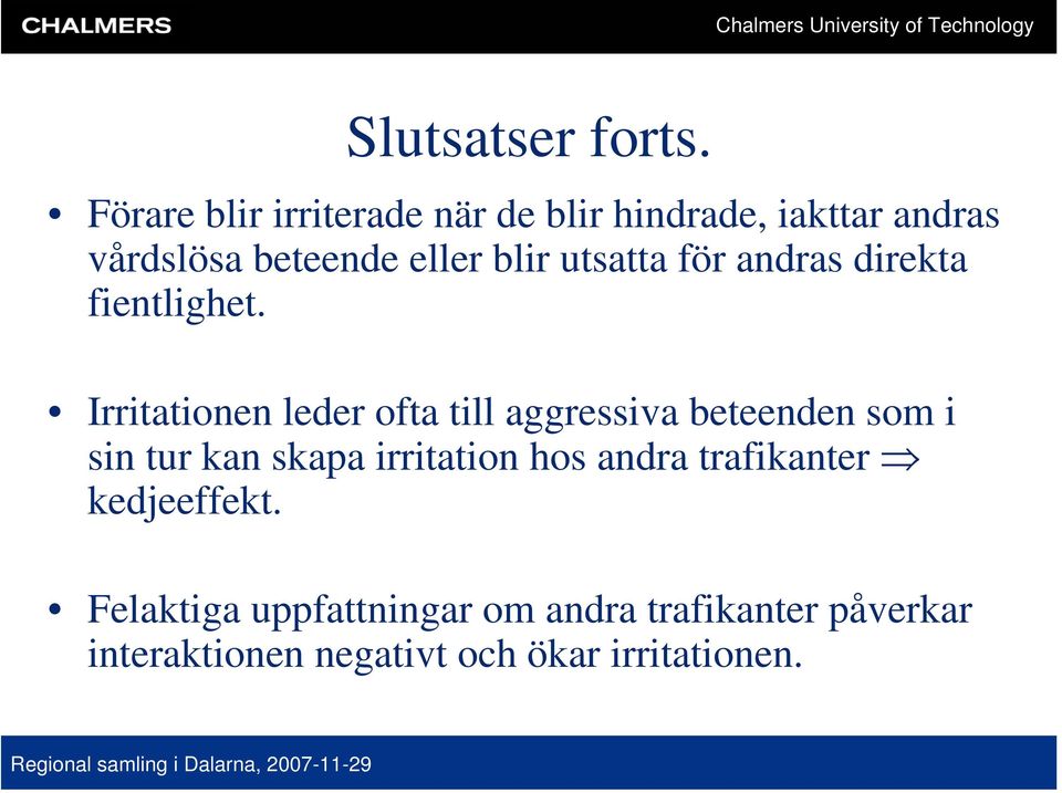 utsatta för andras direkta fientlighet.