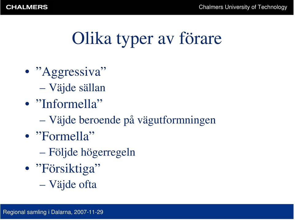 beroende på vägutformningen