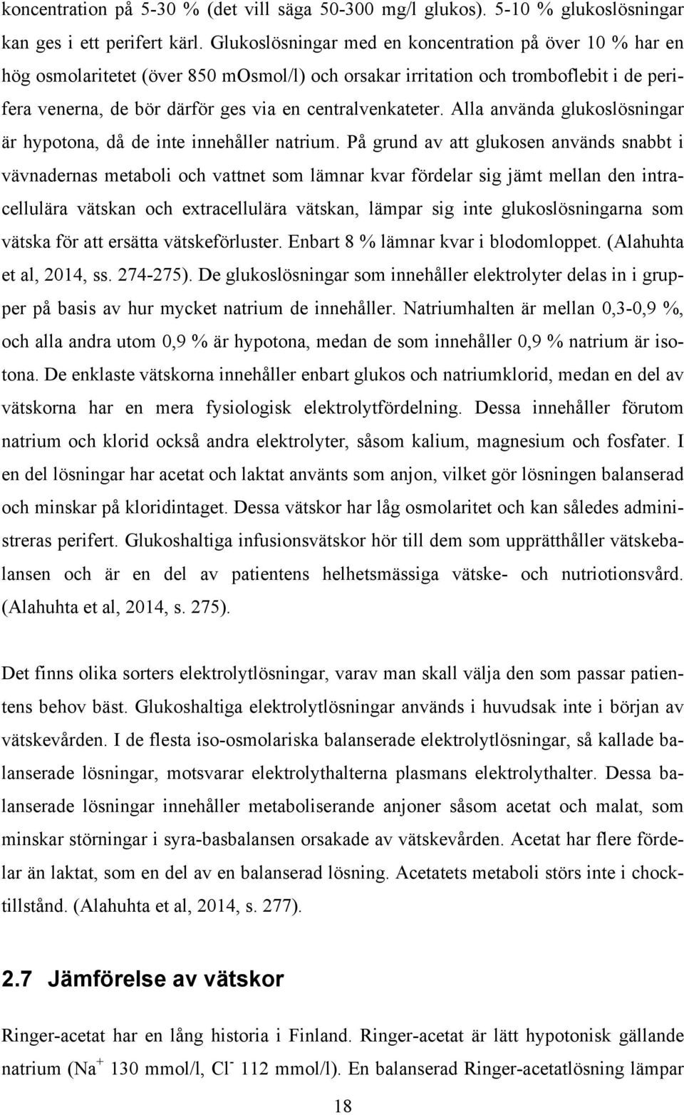 centralvenkateter. Alla använda glukoslösningar är hypotona, då de inte innehåller natrium.