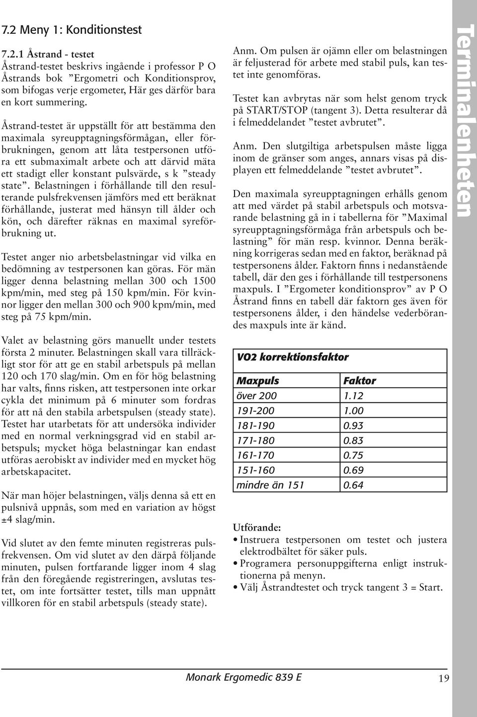 konstant pulsvärde, s k steady state.