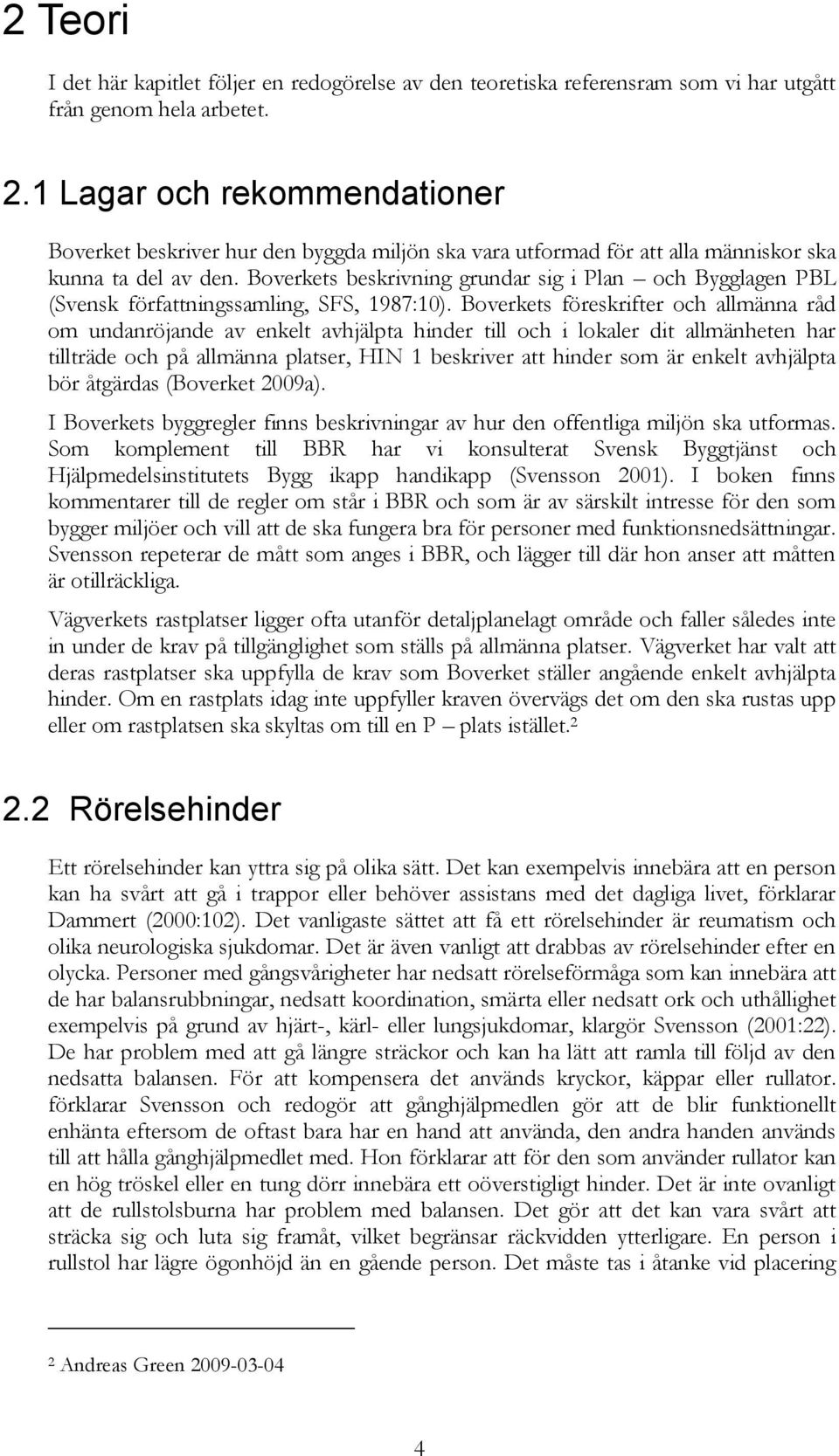 Boverkets beskrivning grundar sig i Plan och Bygglagen PBL (Svensk författningssamling, SFS, 1987:10).