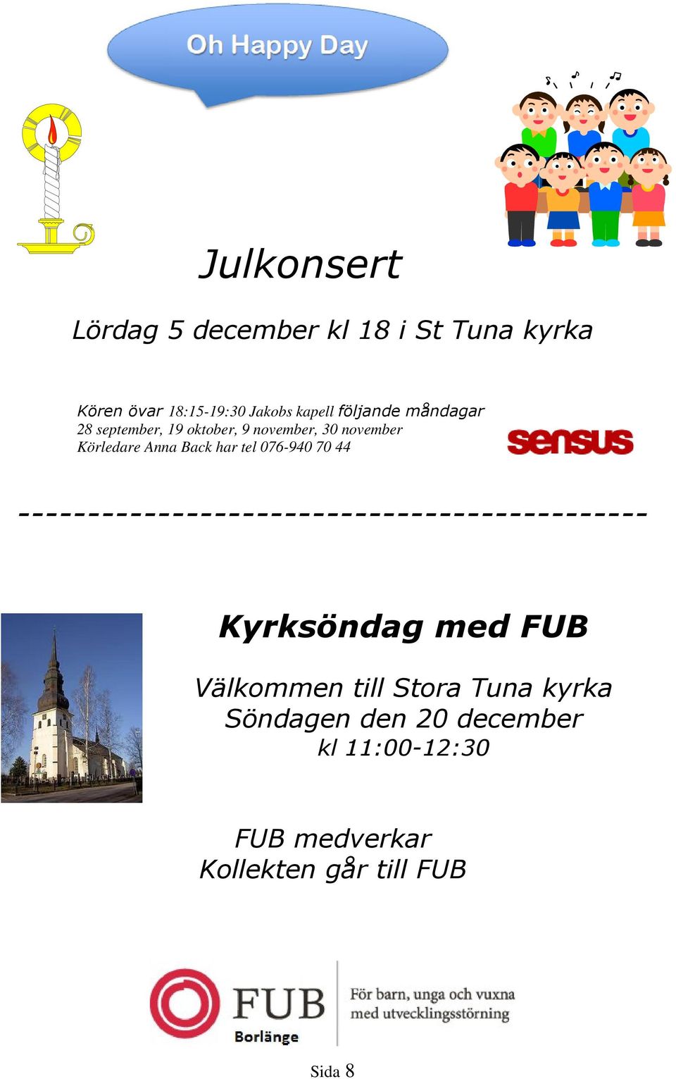 tel 076-940 70 44 --------------------------------------------- Kyrksöndag med FUB Välkommen