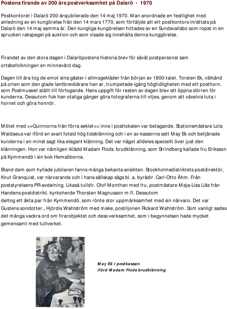 Den kungliga kungörelsen hittades av en Sundsvallsbo som ropat in en sprucken rakspegel på auktion och som visade sig innehålla denna kunggörelse.