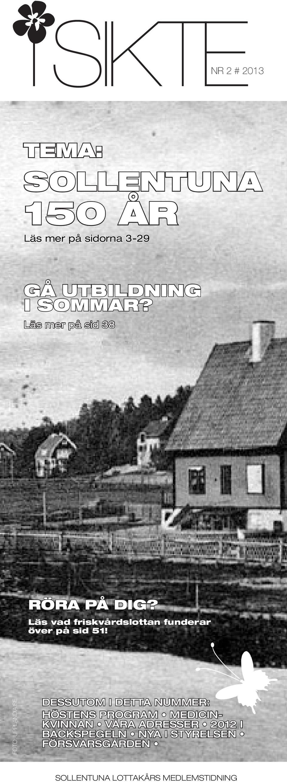 Läs vad friskvårdslottan funderar över på sid 51! FOTO: UPPLANDIA.