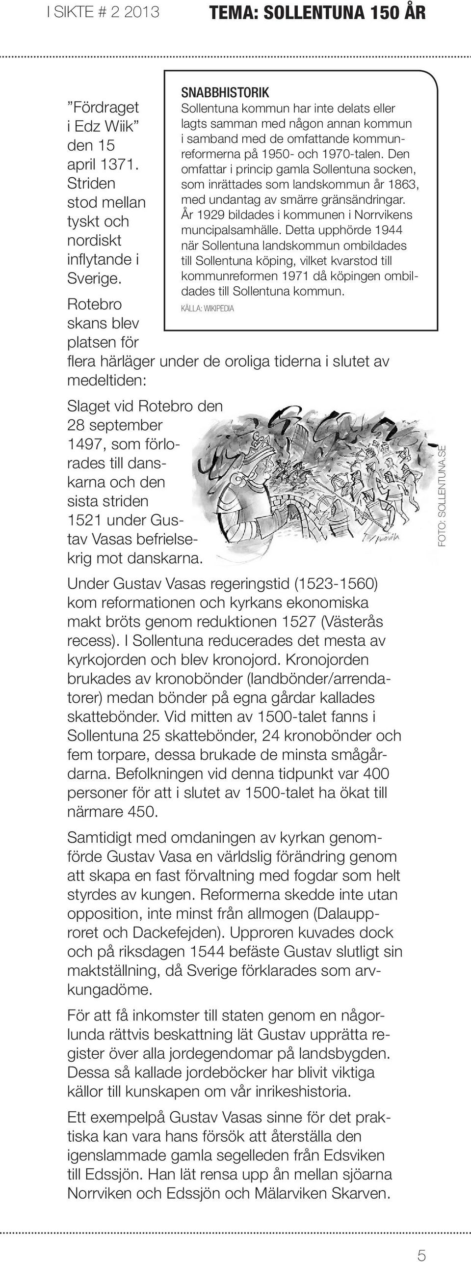 Gustav Vasas befrielsekrig mot danskarna.