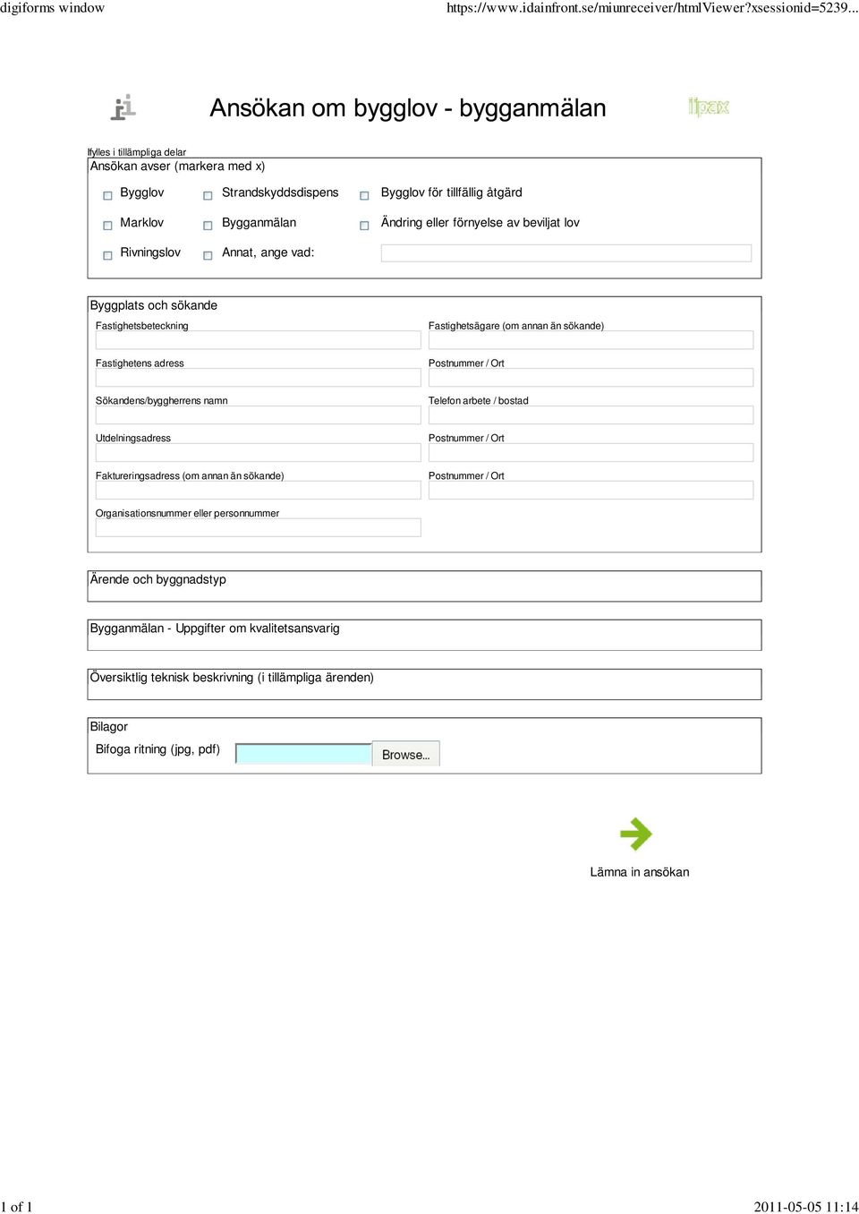 beviljat lov Rivningslov Annat, ange vad: Byggplats och sökande Fastighetsbeteckning Fastighetsägare (om annan än sökande) Fastighetens adress Postnummer / Ort Sökandens/byggherrens namn Telefon