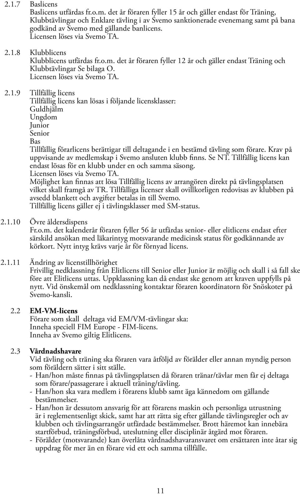 Licensen löses via Svemo TA. 2.1.