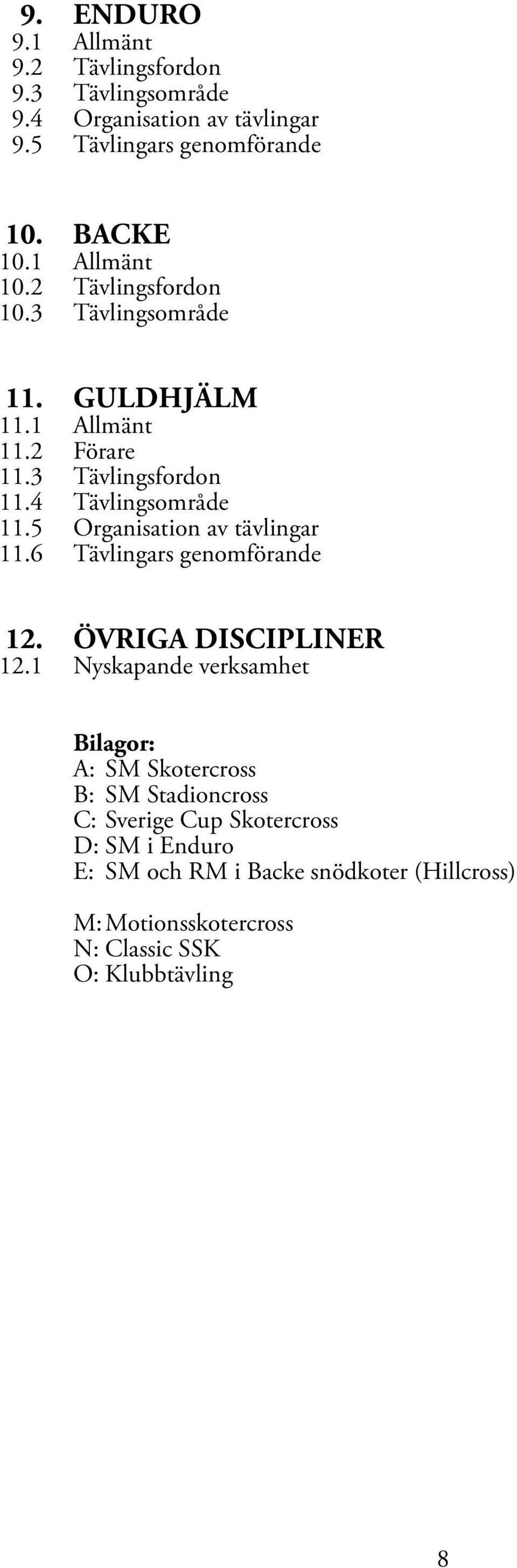 5 Organisation av tävlingar 11.6 Tävlingars genomförande 12. ÖVRIGA DISCIPLINER 12.