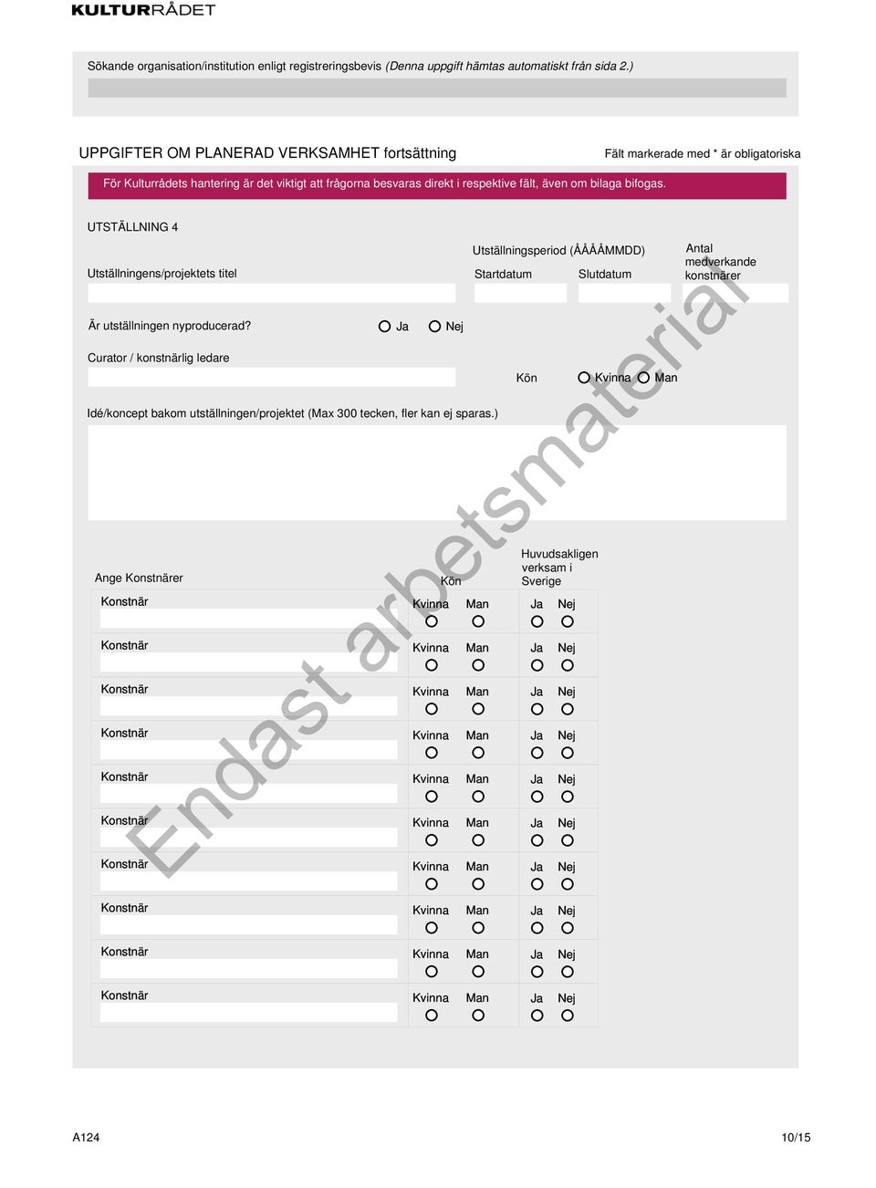 Ja Curator / konstnärlig ledare Idé/koncept bakom utställningen/projektet (Max 300 tecken,