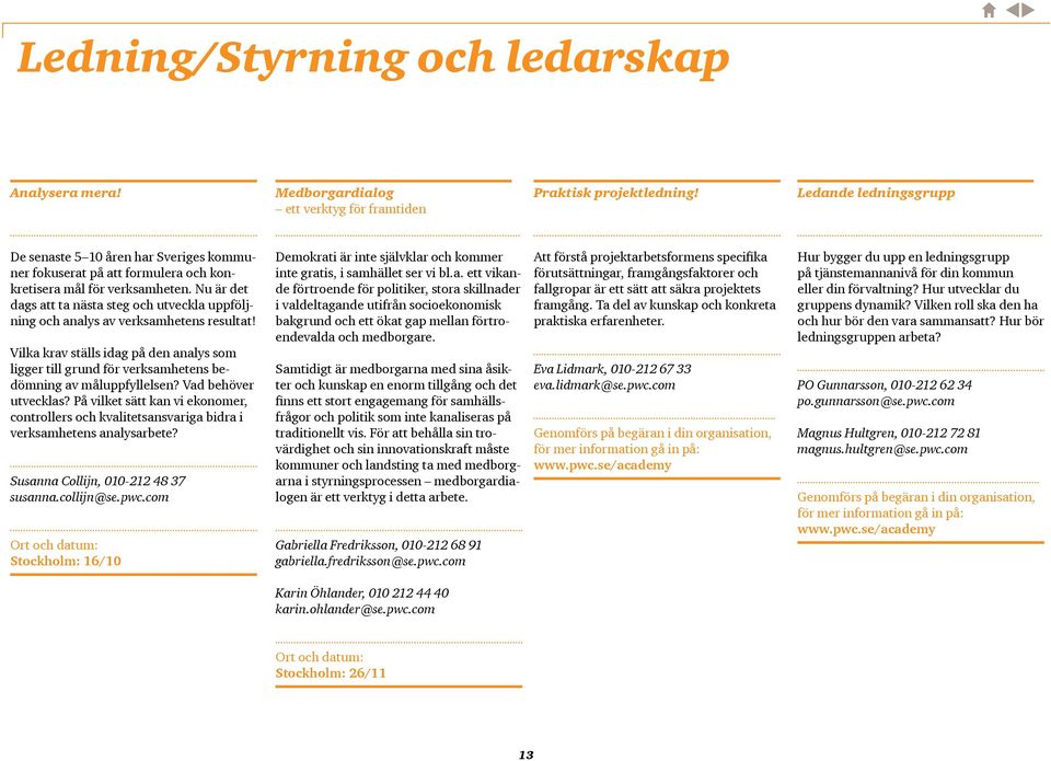 Nu är det dags att ta nästa steg och utveckla uppföljning och analys av verksamhetens resultat!