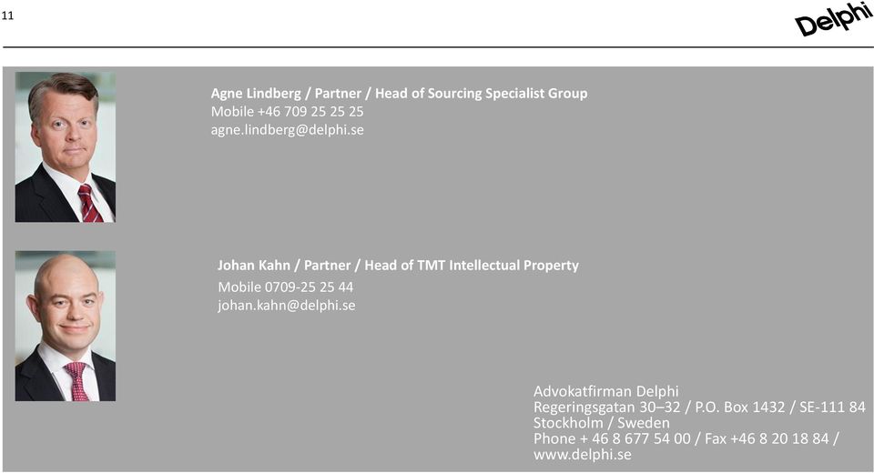 se Johan Kahn / Partner / Head of TMT Intellectual Property Mobile 0709-25 25 44 johan.