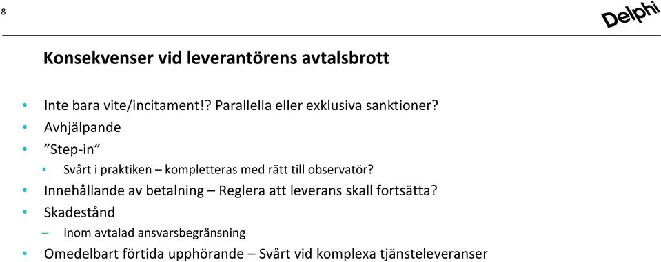 Avhjälpande Step-in Svårt i praktiken kompletteras med rätt till observatör?