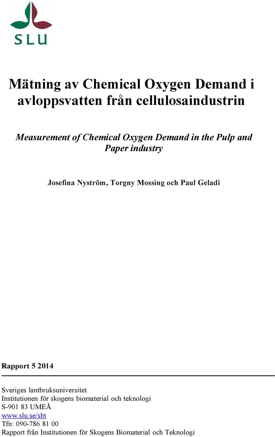 Rapport 5 2014 Sveriges lantbruksuniversitet Institutionen för skogens biomaterial och teknologi