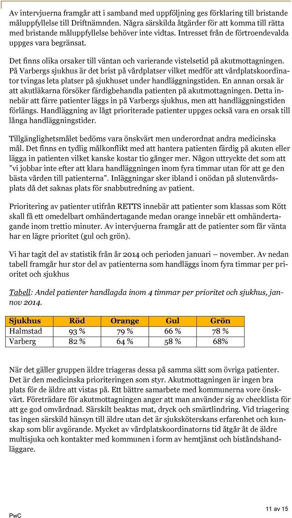 Det finns olika orsaker till väntan och varierande vistelsetid på akutmottagningen.