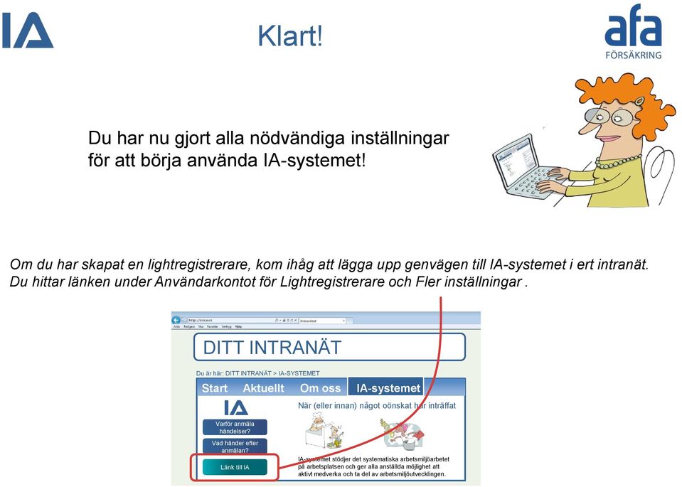 Du hittar länken under Användarkontot för Lightregistrerare och Fler inställningar.