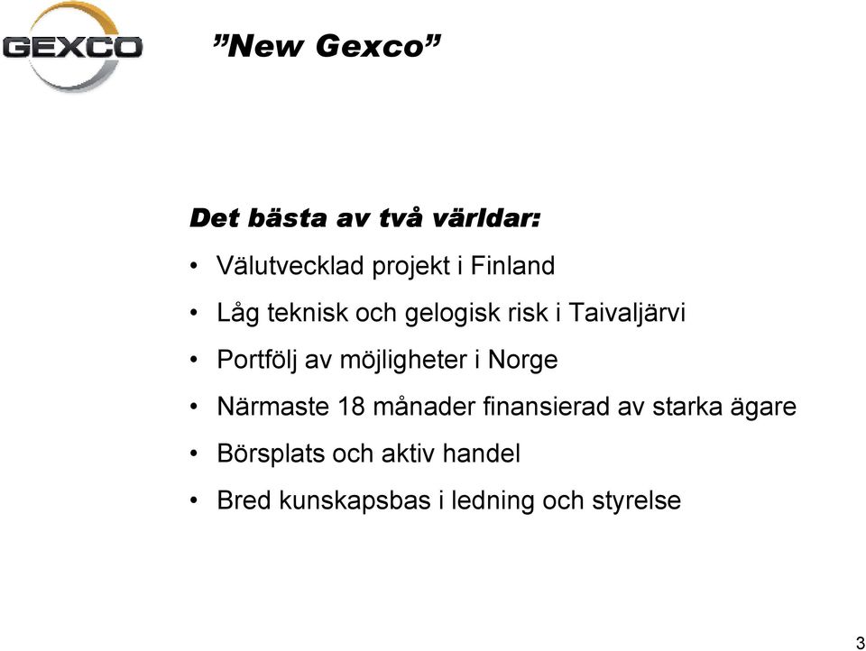 möjligheter i Norge Närmaste 18 månader finansierad av starka