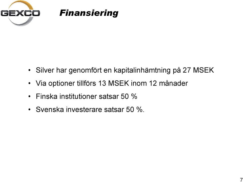 tillförs 13 MSEK inom 12 månader Finska