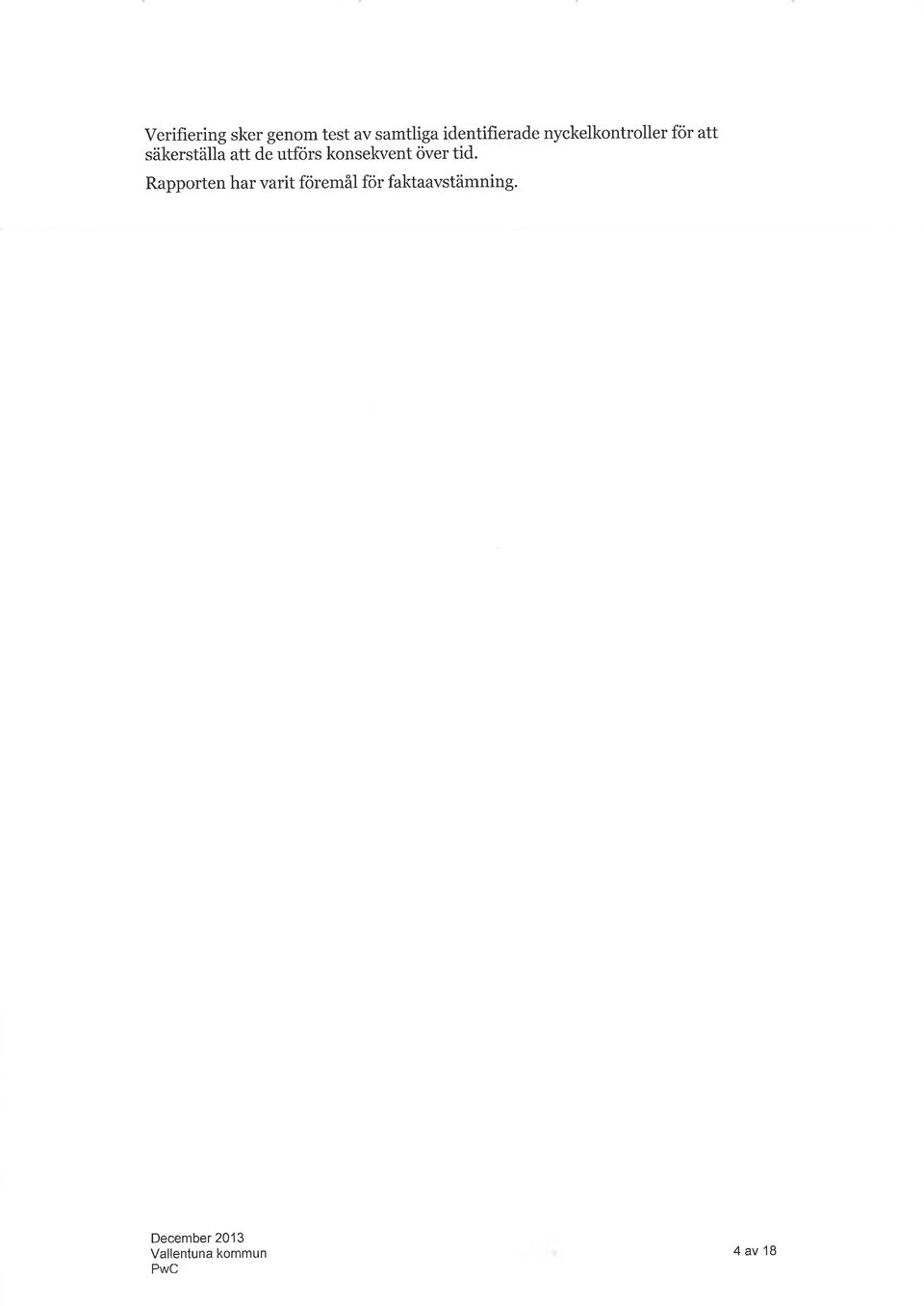 säkerställa att de utförs konsekvent över tid.