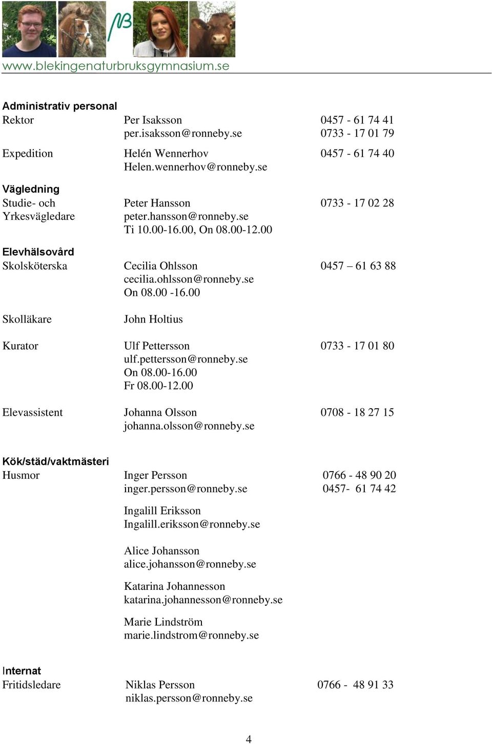 se On 08.00-16.00 Fr 08.00-12.00 Johanna Olsson johanna.olsson@ronneby.