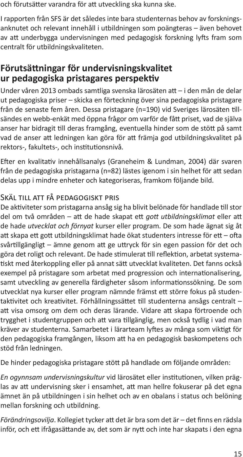 forskning lyfts fram som centralt för utbildningskvaliteten.