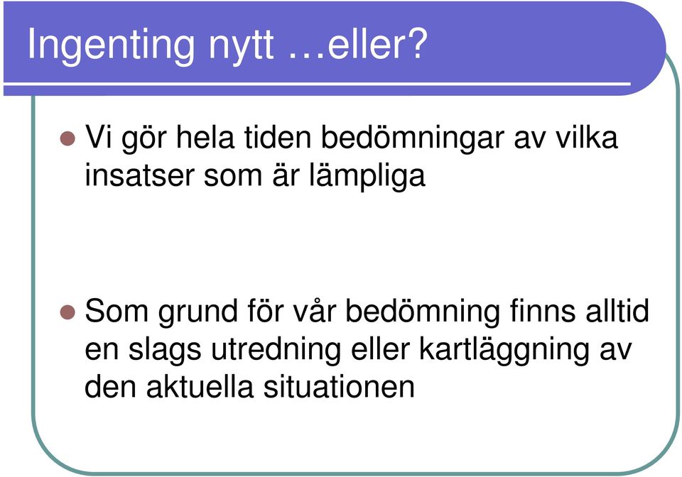 som är lämpliga Som grund för vår bedömning