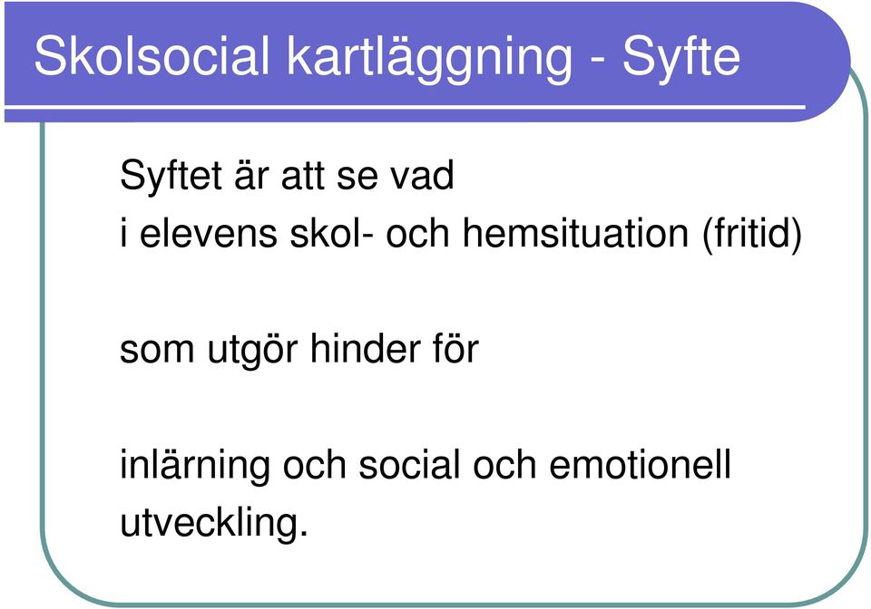 hemsituation (fritid) som utgör hinder
