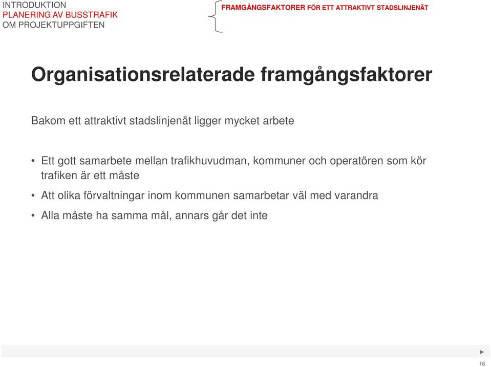 samarbete mellan trafikhuvudman, kommuner och operatören som kör trafiken är ett måste