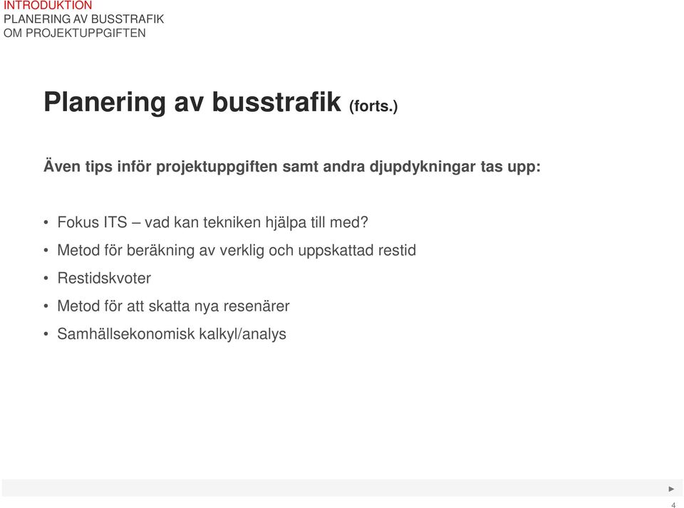 Fokus ITS vad kan tekniken hjälpa till med?